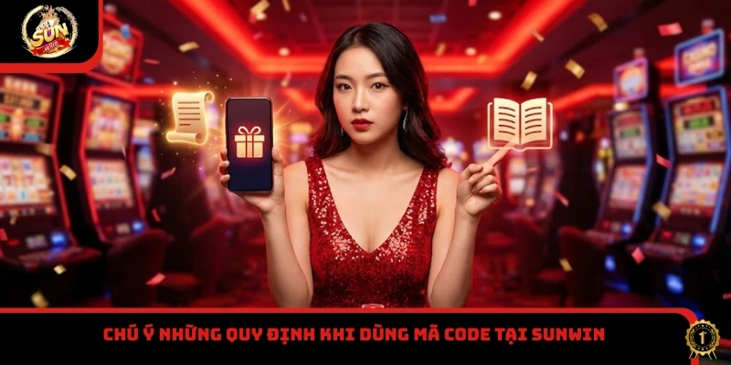 Chú ý những quy định khi dùng mã code tại Sunwin