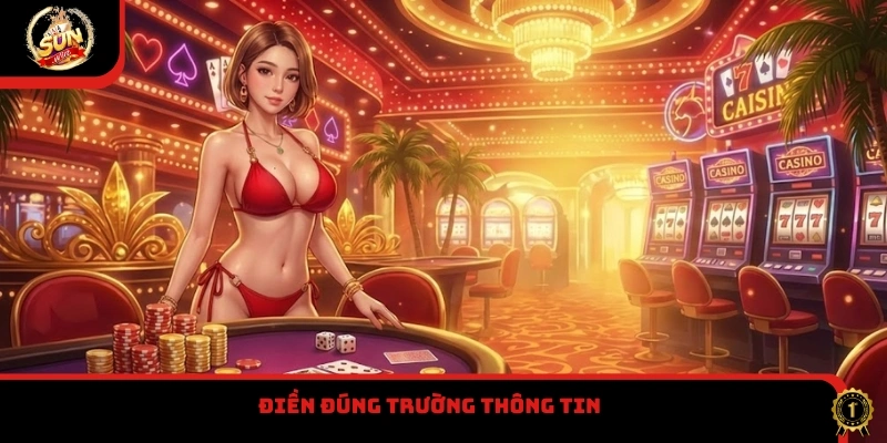 Điền đúng trường thông tin