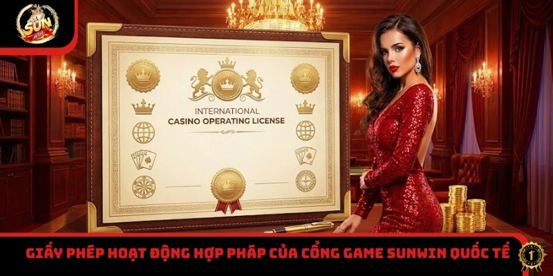 Giấy phép hoạt động hợp pháp của cổng game Sunwin quốc tế