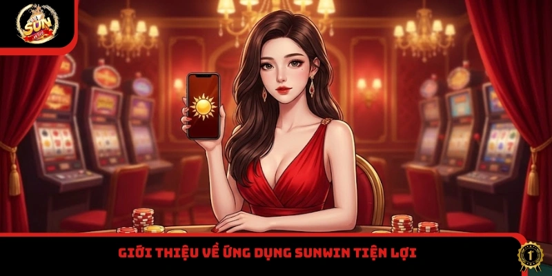 Giới thiệu về ứng dụng Sunwin tiện lợi