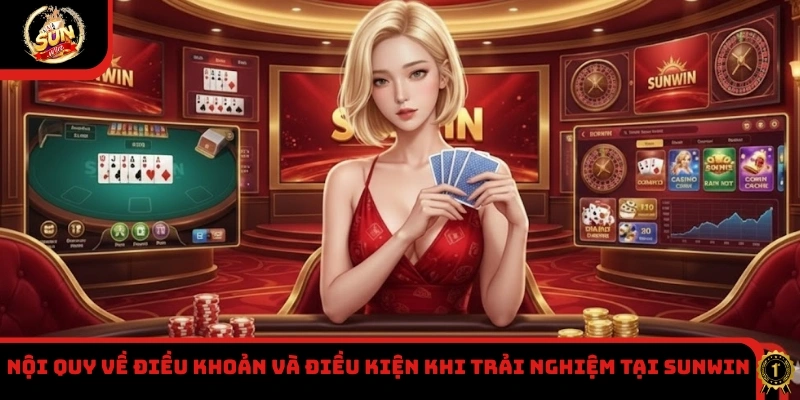 Nội quy về điều khoản và điều kiện khi trải nghiệm tại Sunwin