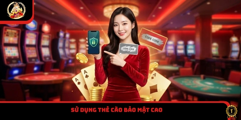 Sử dụng thẻ cào bảo mật cao