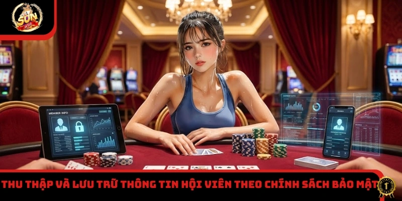 Thu thập và lưu trữ thông tin hội viên theo chính sách bảo mật